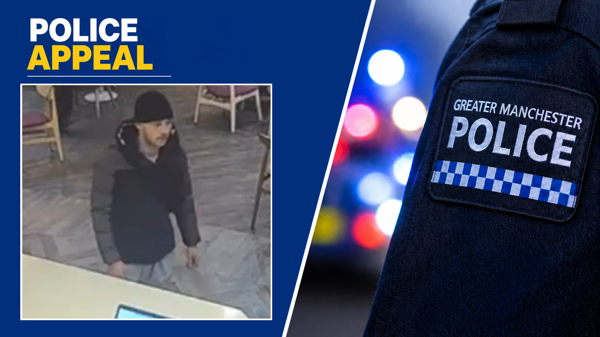 Two-panel police appeal: left shows CCTV image of a man in a dark coat and beanie; right shows a Greater Manchester Police badge on blue background.