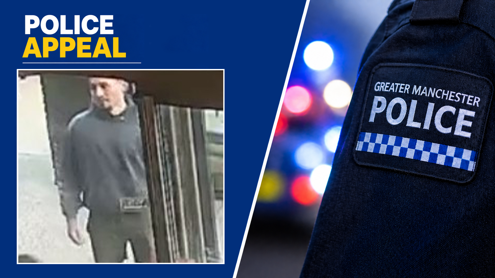 Police appeal banner featuring a CCTV still of a man in a gray hoodie and the Greater Manchester Police badge side-by-side.